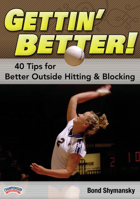 Gettin' Better: 40 Tips for Better Outside Hitting & Blocking